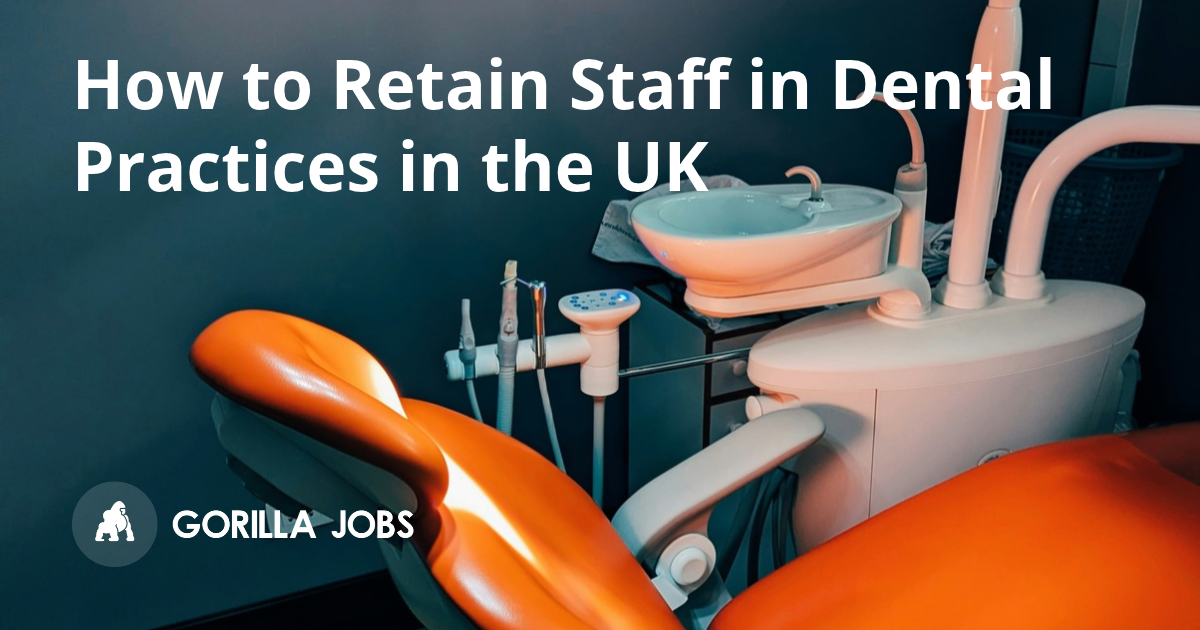 How to Retain Staff in Dental Practices in the UK
