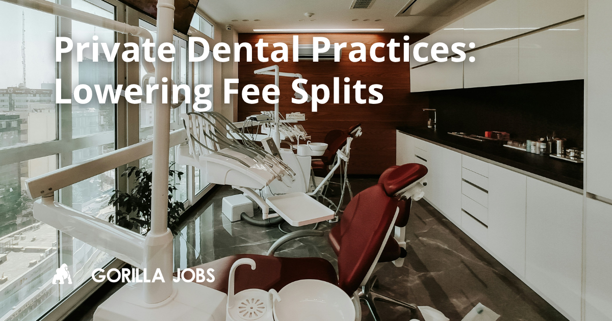 Why Private Dental Practices Are Lowering Associate Dentist Fee Splits