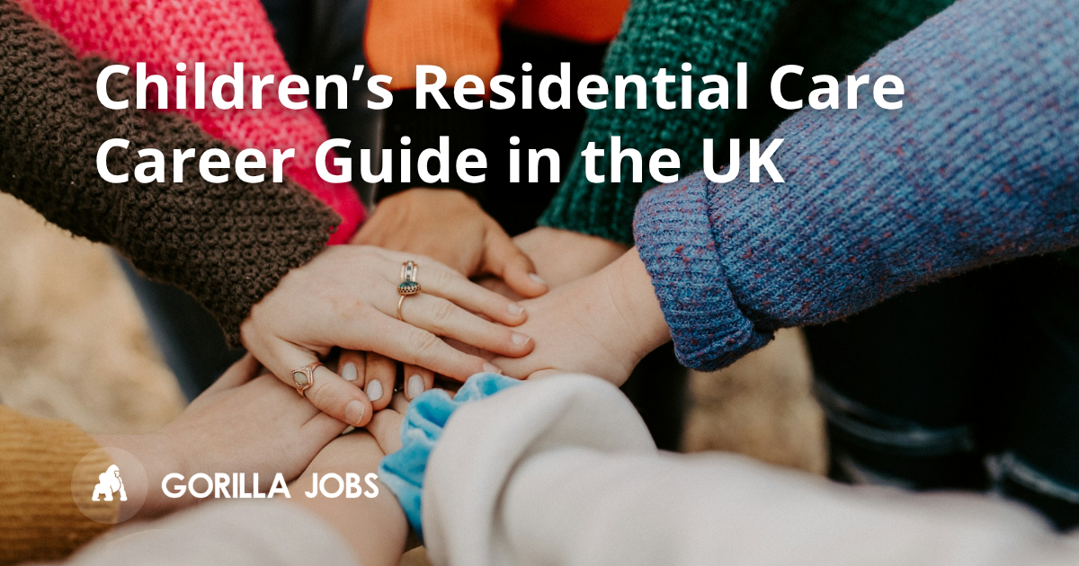 Children's Residential Care Career Guide: Roles, Pay & Progression in the UK