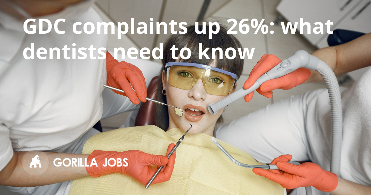 GDC complaints up 26%: what dentists need to know
